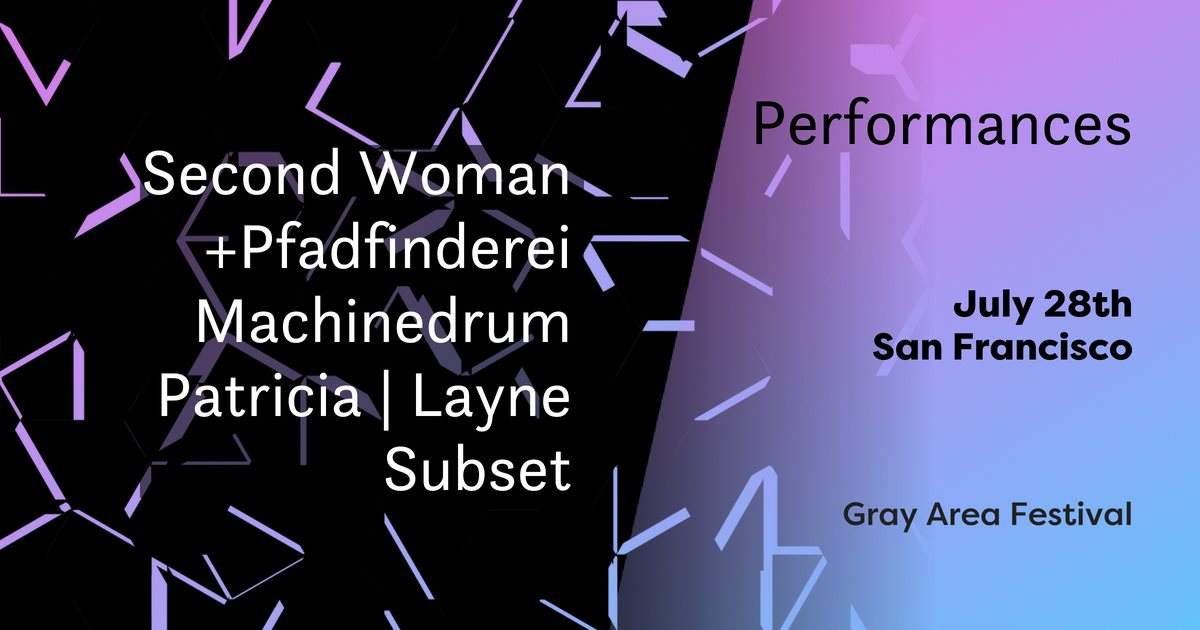 Second Woman, Machine Drum, Patricia, Layne (Gray Area Festival) - フライヤー表