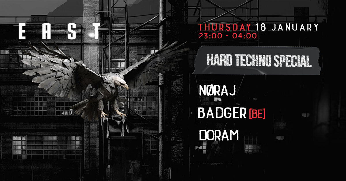 EAST - Hard Techno Special with NØRAJ / Badger [BE] / Doram - フライヤー表