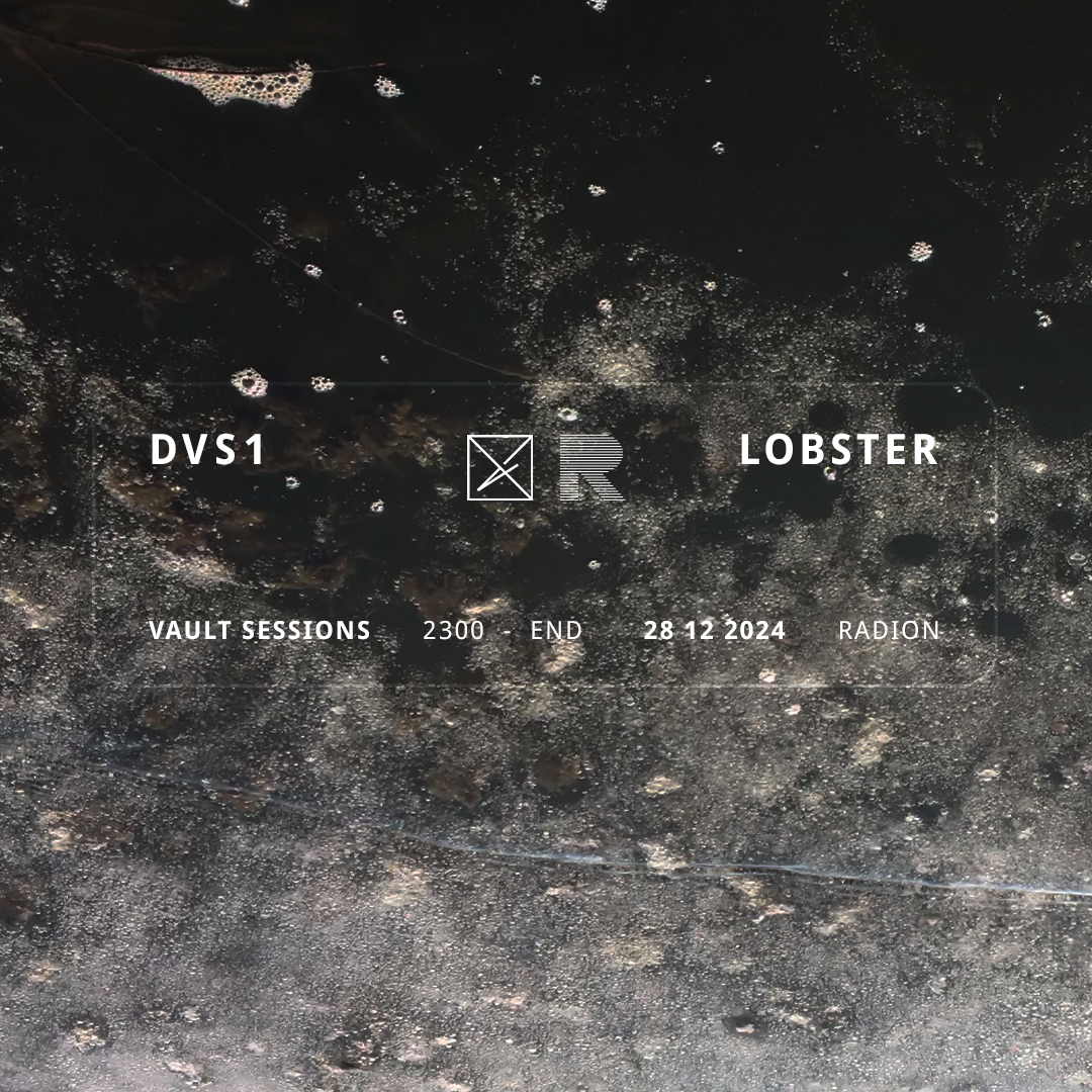Vault Sessions // DVS1 + Lobster at RADION, Amsterdam