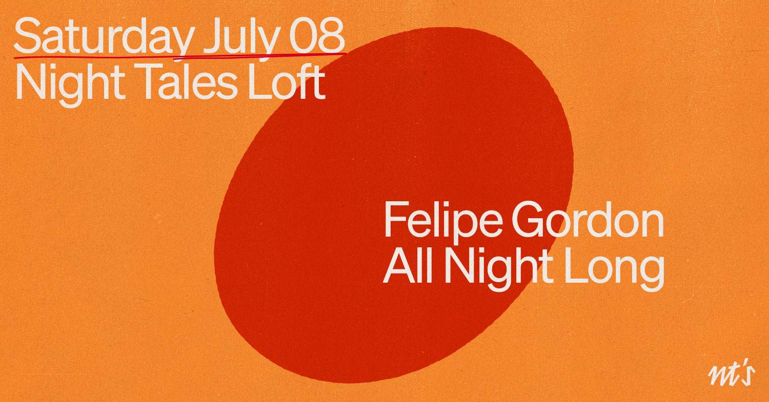 NT's Loft: Felipe Gordon (All Night Long) - フライヤー表