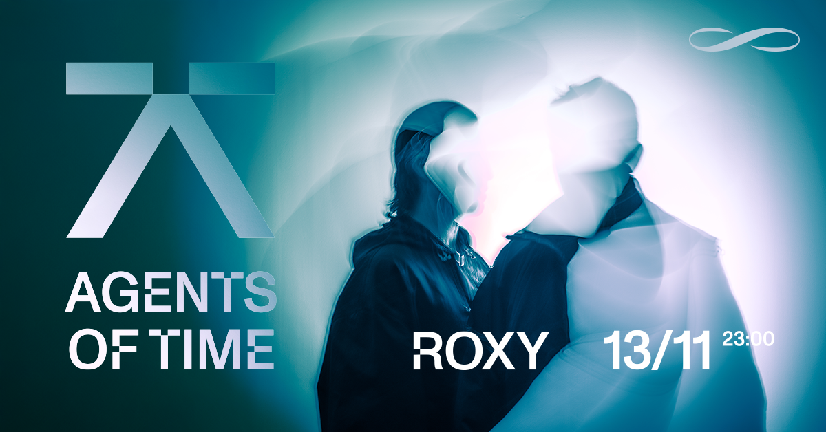 Agents Of Time ∞ ROXY Prague at Roxy, Prague · Tickets