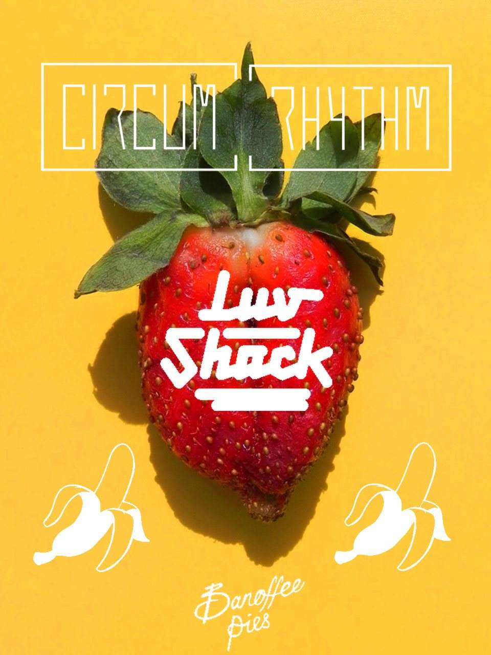 Circum Rhythm & Banoffee Pies present: Luv Shack Records Showcase - Shack Your Body - Página frontal