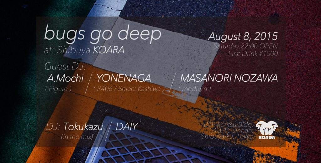 Bugs go Deep Feat. A.Mochi(Figure), Yonenaga(R406 / Select Kashiwa), Masanori Nozawa(Medium) - フライヤー表