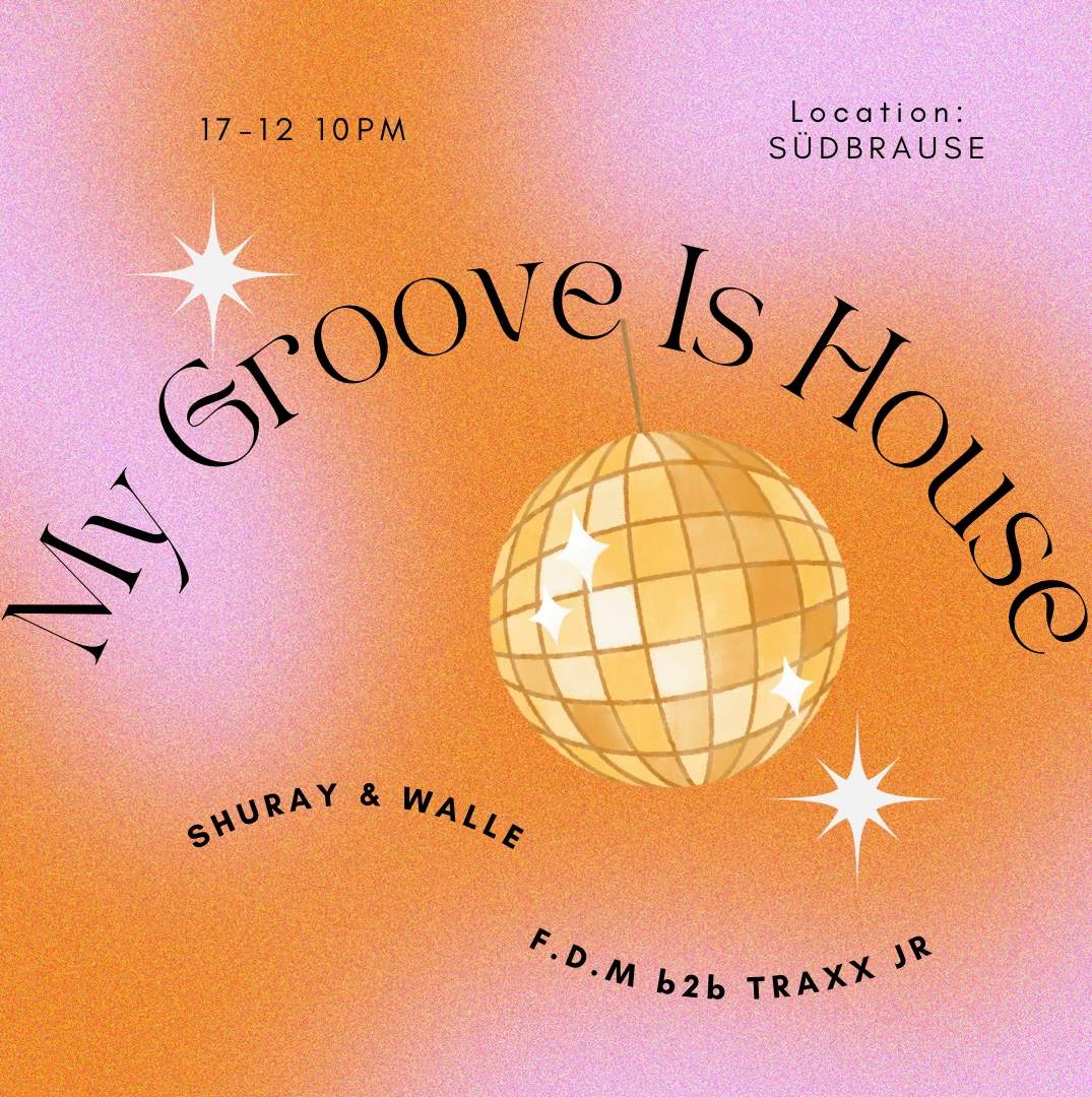 My Groove Is House with Shuray & Walle - フライヤー表