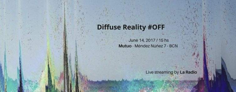 Diffuse Reality // OFF Week Barcelona 2017 - フライヤー表