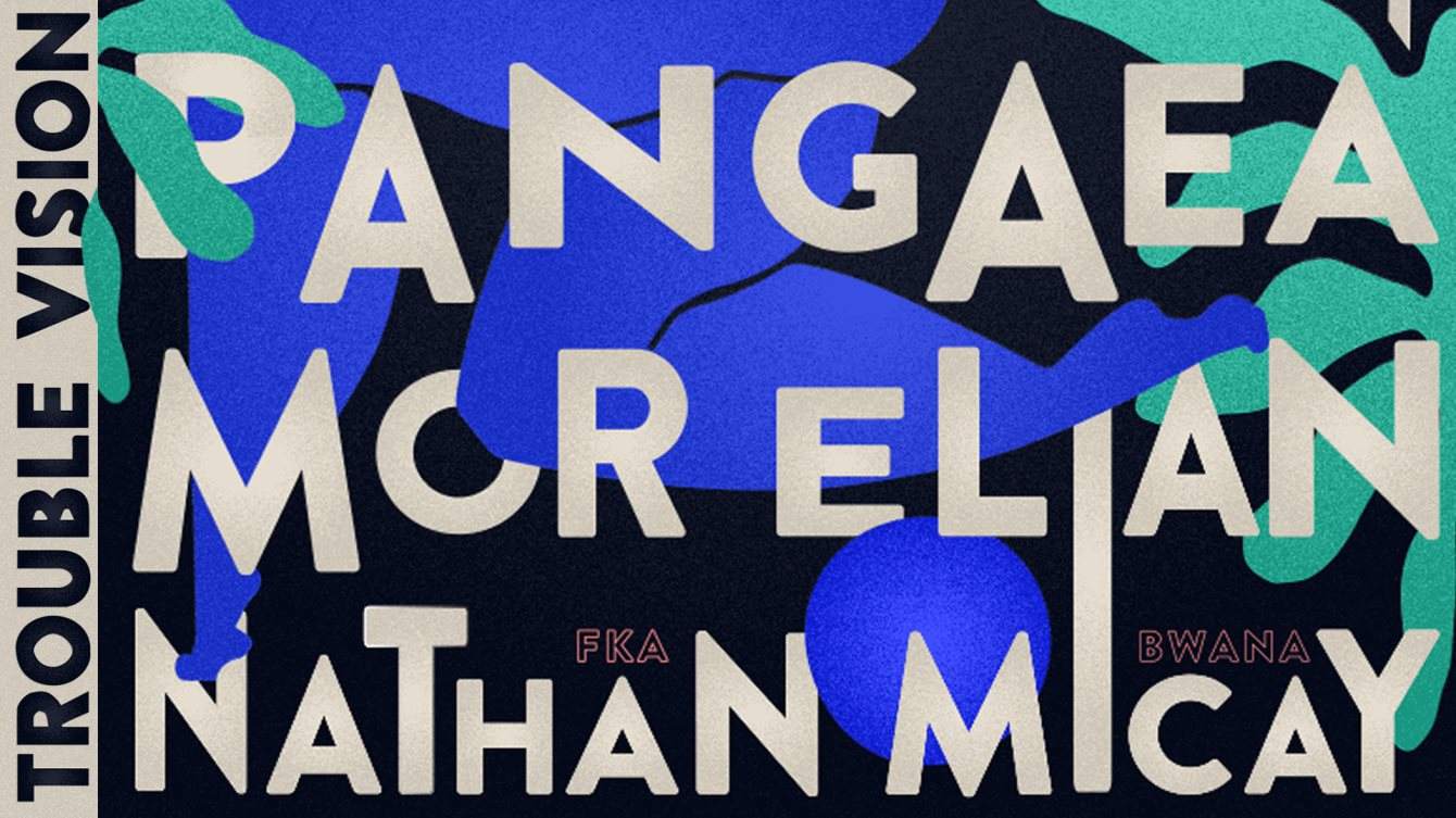 Trouble Vision with Pangaea, Mor Elian & Nathan Micay - フライヤー表