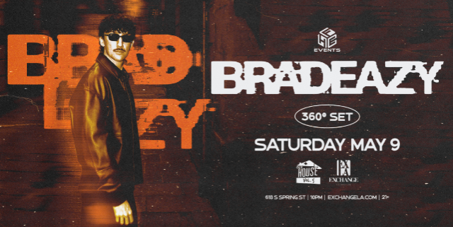 bradeazy at Exchange LA, Los Angeles