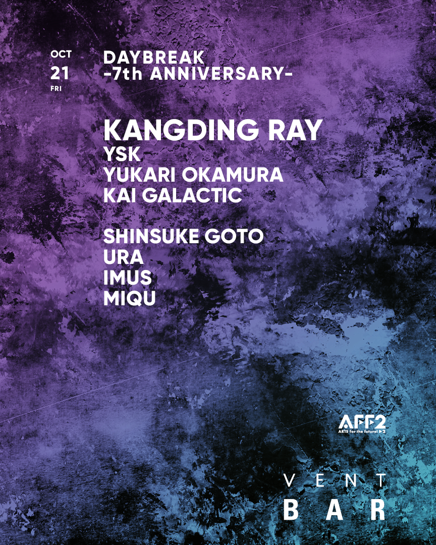 Kangding Ray / DAYBREAK 7th ANNIVERSARY at VENT, Tokyo