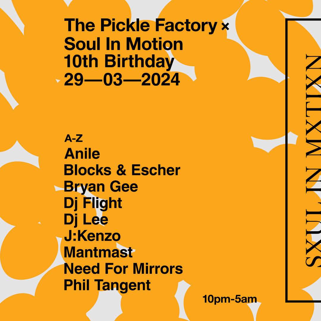 The Pickle Factory x Soul In Motion: 10th Birthday : Bryan Gee, DJ Flight, J.Kenzo & More - Página frontal