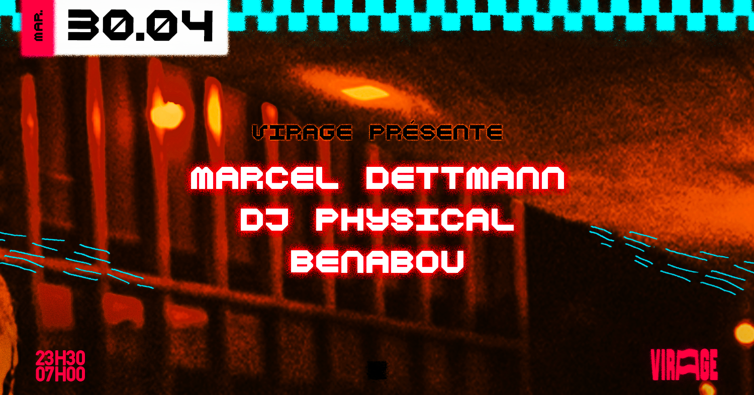 Virage PRÉSENTE: MARCEL DETTMAN, DJ Physical, Benabou - フライヤー表