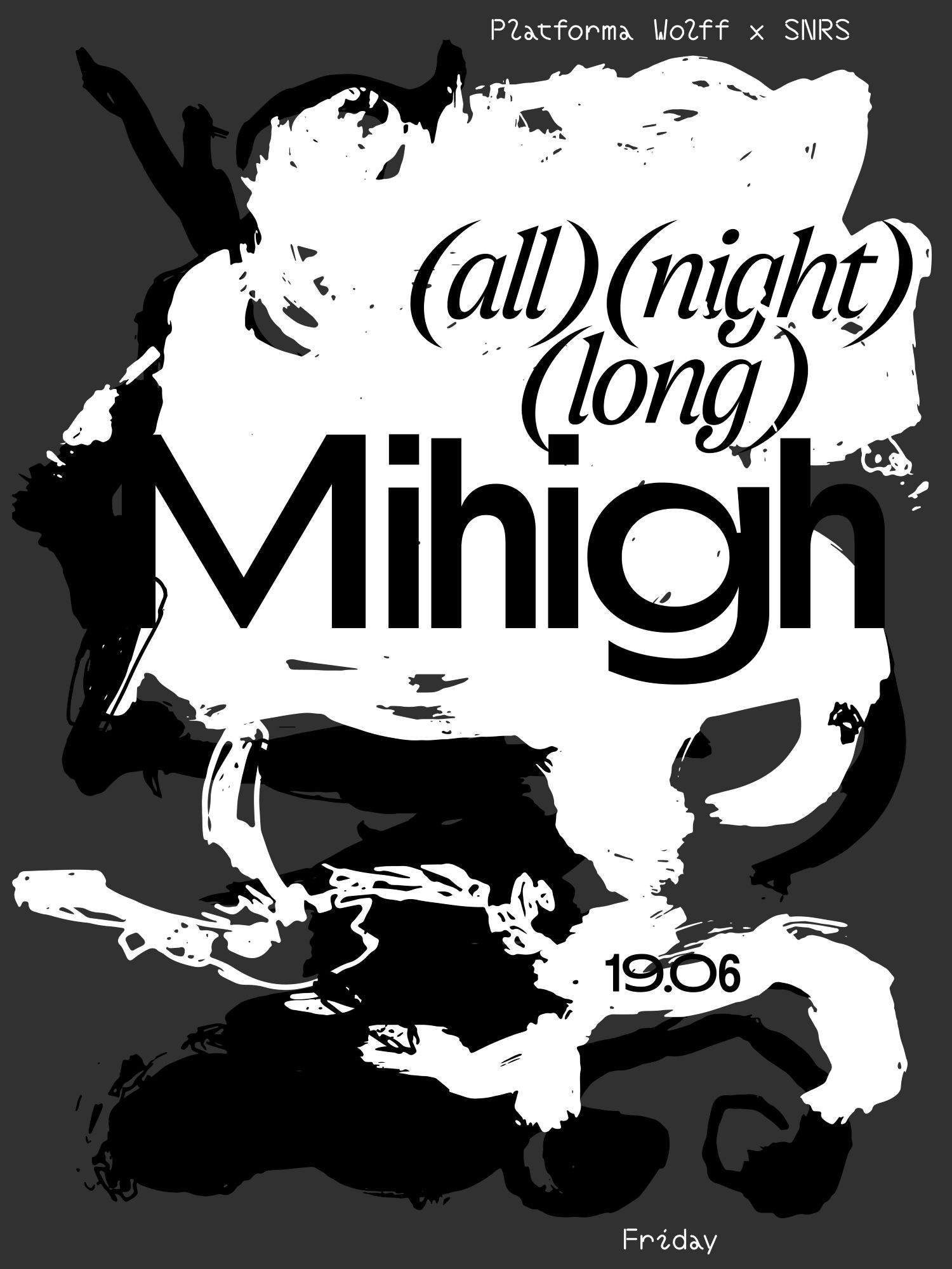 PW x SNRS • Mihigh - all night long at Platforma Wolff, Bucharest