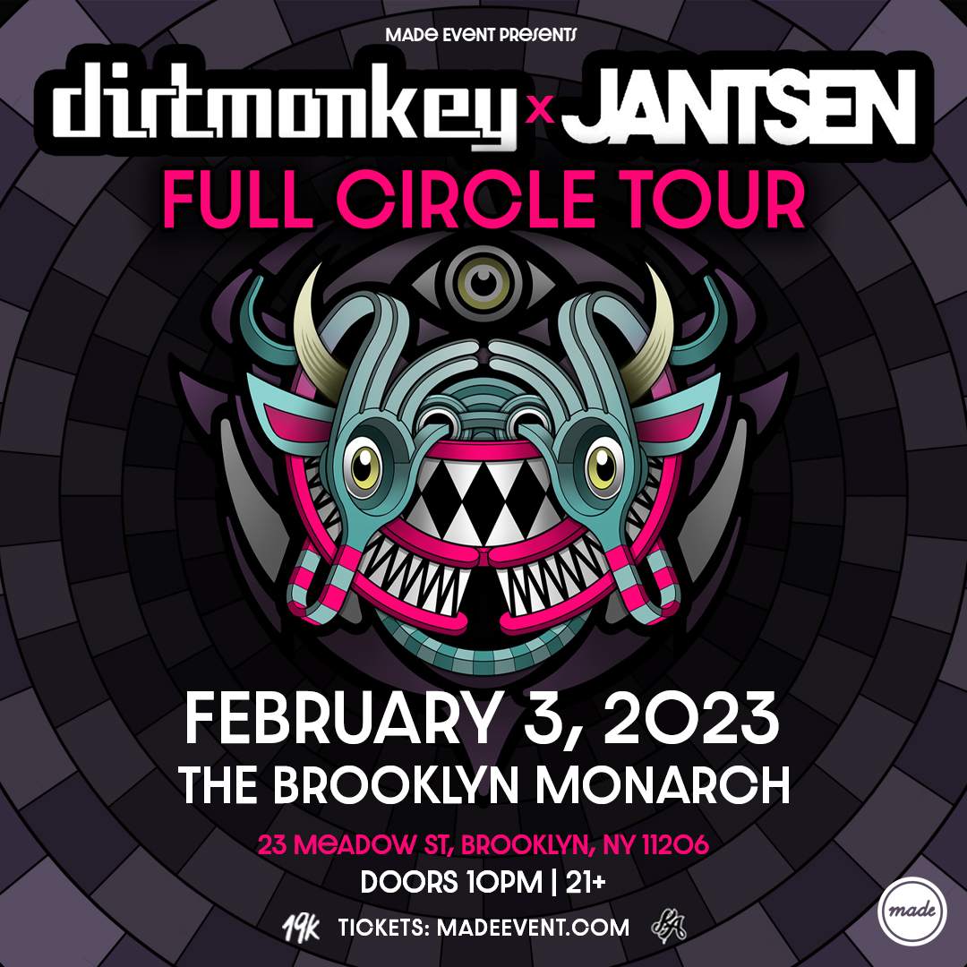 Dirt Monkey & Jantsen - Full Circle Tour at The Brooklyn Monarch - Made Event - Página frontal
