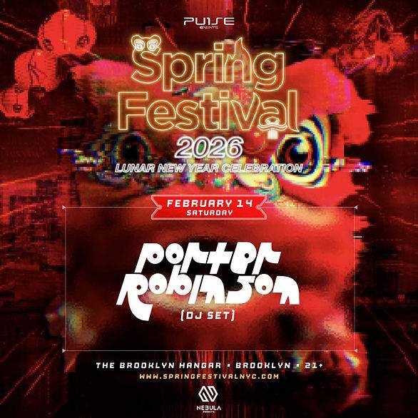 SPRING FESTIVAL: Lunar New Year Celebration FT. Porter Robinson ($10 ...