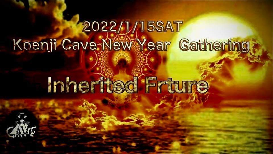 ＊ Koenji Cave New Year Gathering Inherited Frture＊ - フライヤー表
