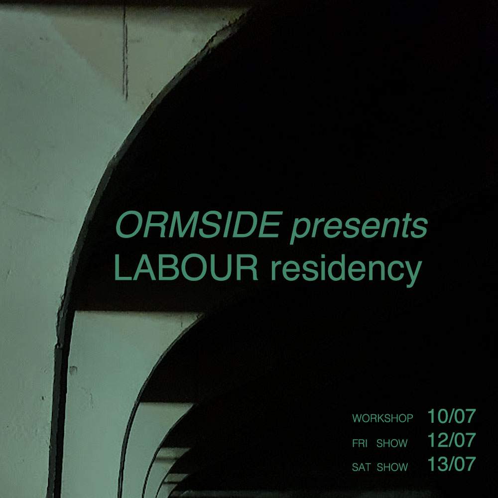 ORMSIDE presents: LABOUR residency WORKSHOP at Ormside Projects, London