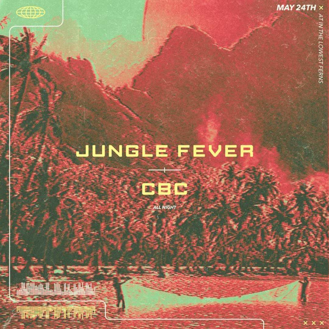 Jungle Fever with CBC In The Lowest Ferns - フライヤー表