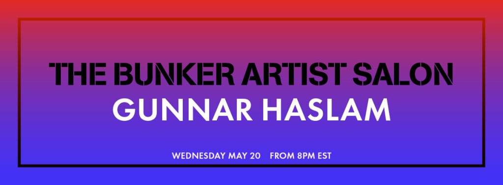 The Bunker Artist Salon: Gunnar Haslam - フライヤー表