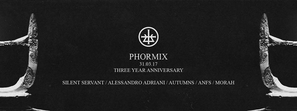 Phormix Anniversary with Silent Servant / Alessandro Adriani / Autumns - フライヤー表