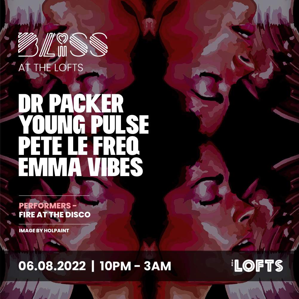Bliss - Dr Packer, Young Pulse, Pete Le Freq, Emma Vibes at The Lofts,  Newcastle