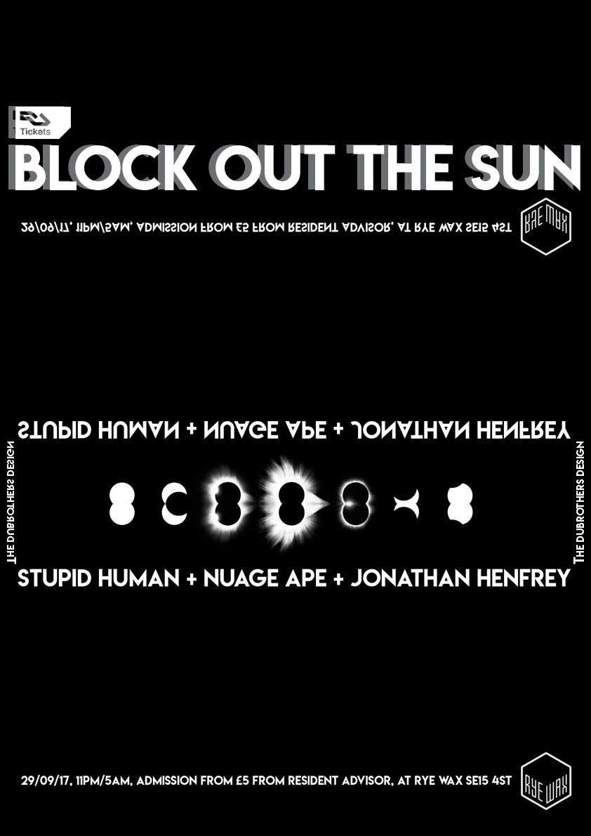 Block out the Sun: Stupid Human, NuAge Ape and Jonathan Henfrey - フライヤー表