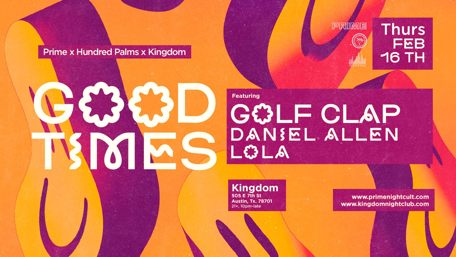 HUNDRED PALMS x PRIME: GOOD TIMES with Golf Clap: Daniel Allen: LOLA at  Kingdom Nightclub, Austin