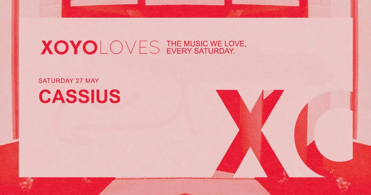 XOYO Loves: Cassius - フライヤー表