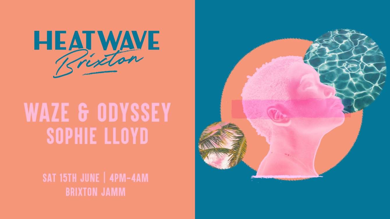 Heatwave Brixton: Summer Day & Night Party with Waze & Odyssey, Sophie Lloyd - Página frontal