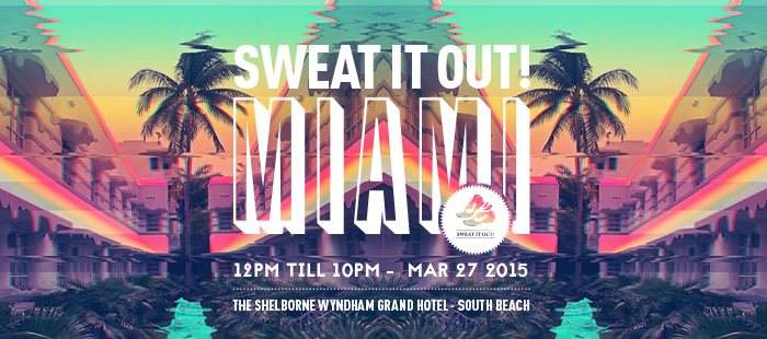 Sweat It Out! Miami - WMC 2015 - フライヤー表