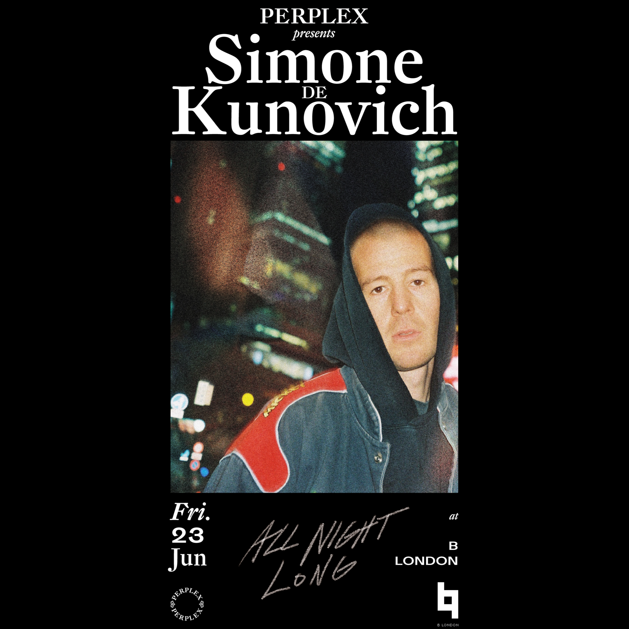 Perplex presents: Simone de Kunovich (all night long) at B London, London