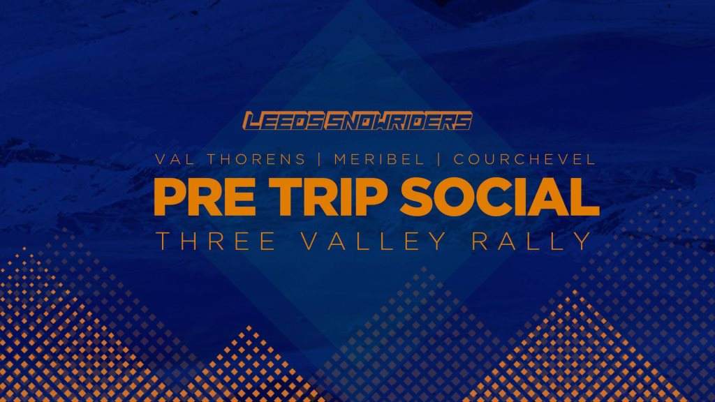 [CANCELLED] Leeds Snowriders: pre-VT Social - 3-Valley Rally at Headrow ...