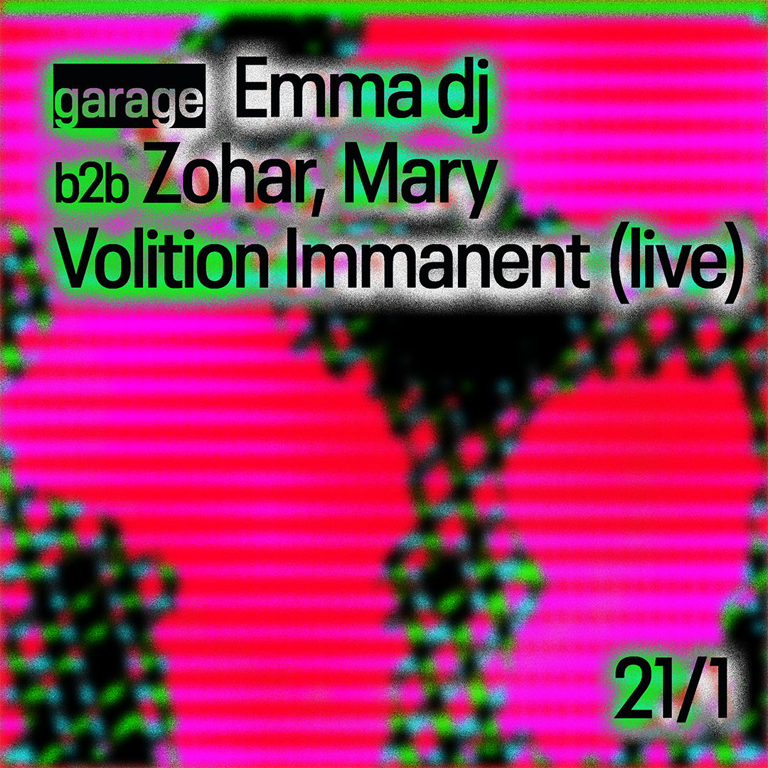 Emma DJ b2b Zohar, Volition Immanent (live), Mary, TBA - Página frontal
