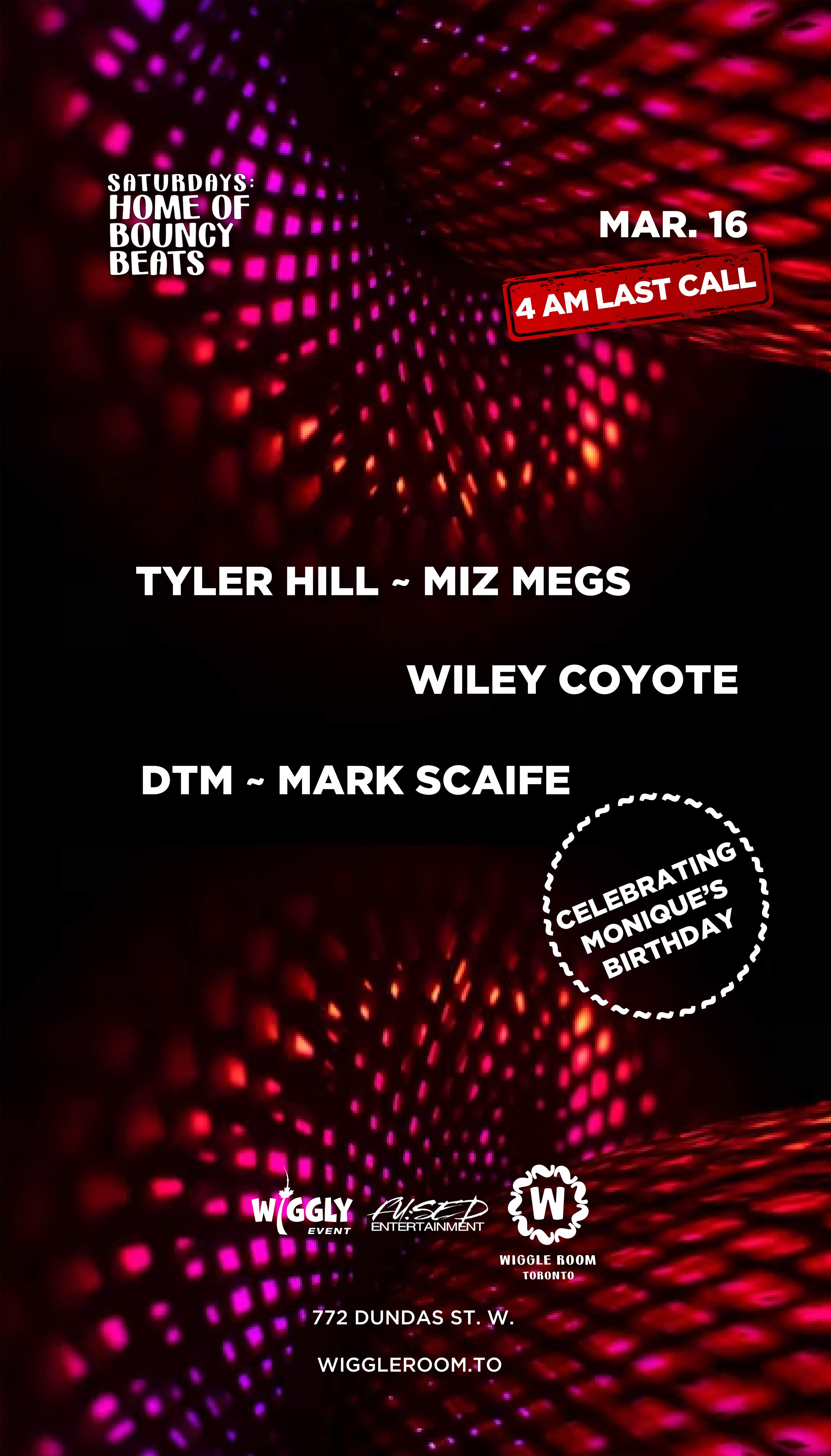 4AM LAST CALL | Tyler Hill / Miz Megs / Mark Scaife at Wiggle Room, Toronto