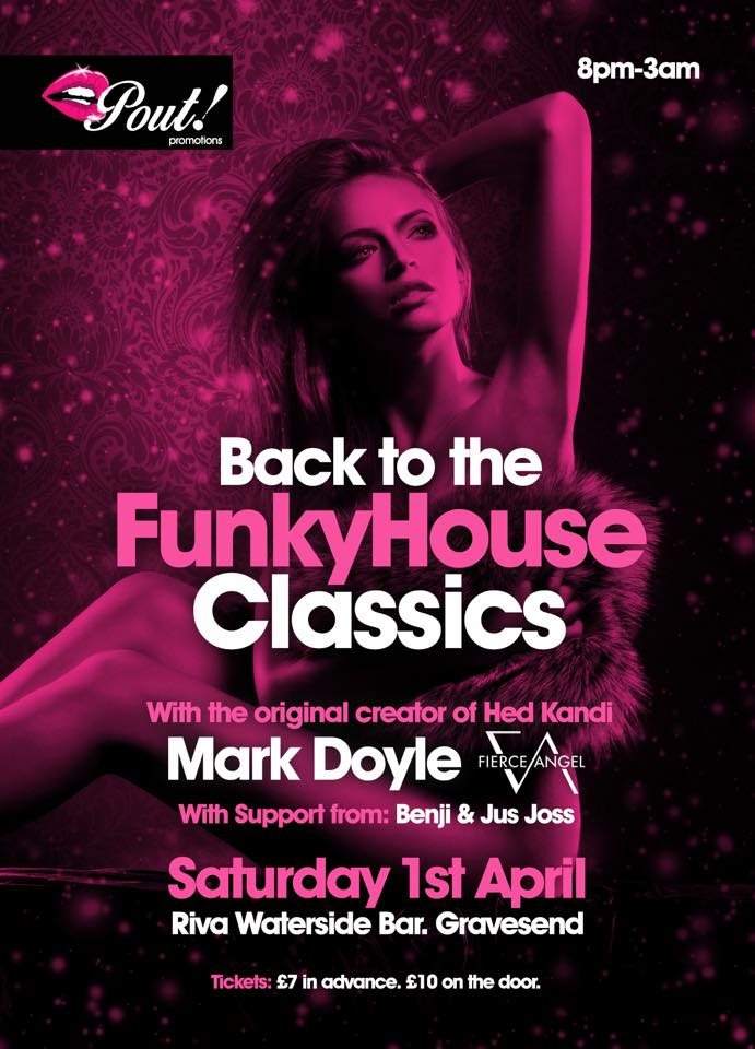 Pout Promotions present Back to the Funky House Classics - Feat. Mark Doyle (Creator of Hed - フライヤー表