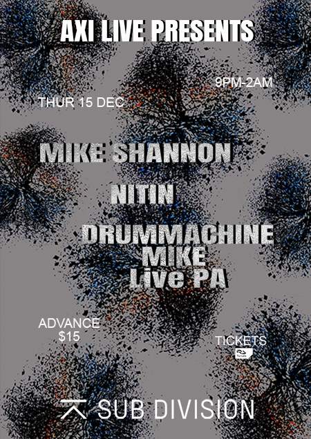 AXI LIVE PRESENTS: Mike Shannon, Nitin, Drummachinemike (Live PA)  - フライヤー表