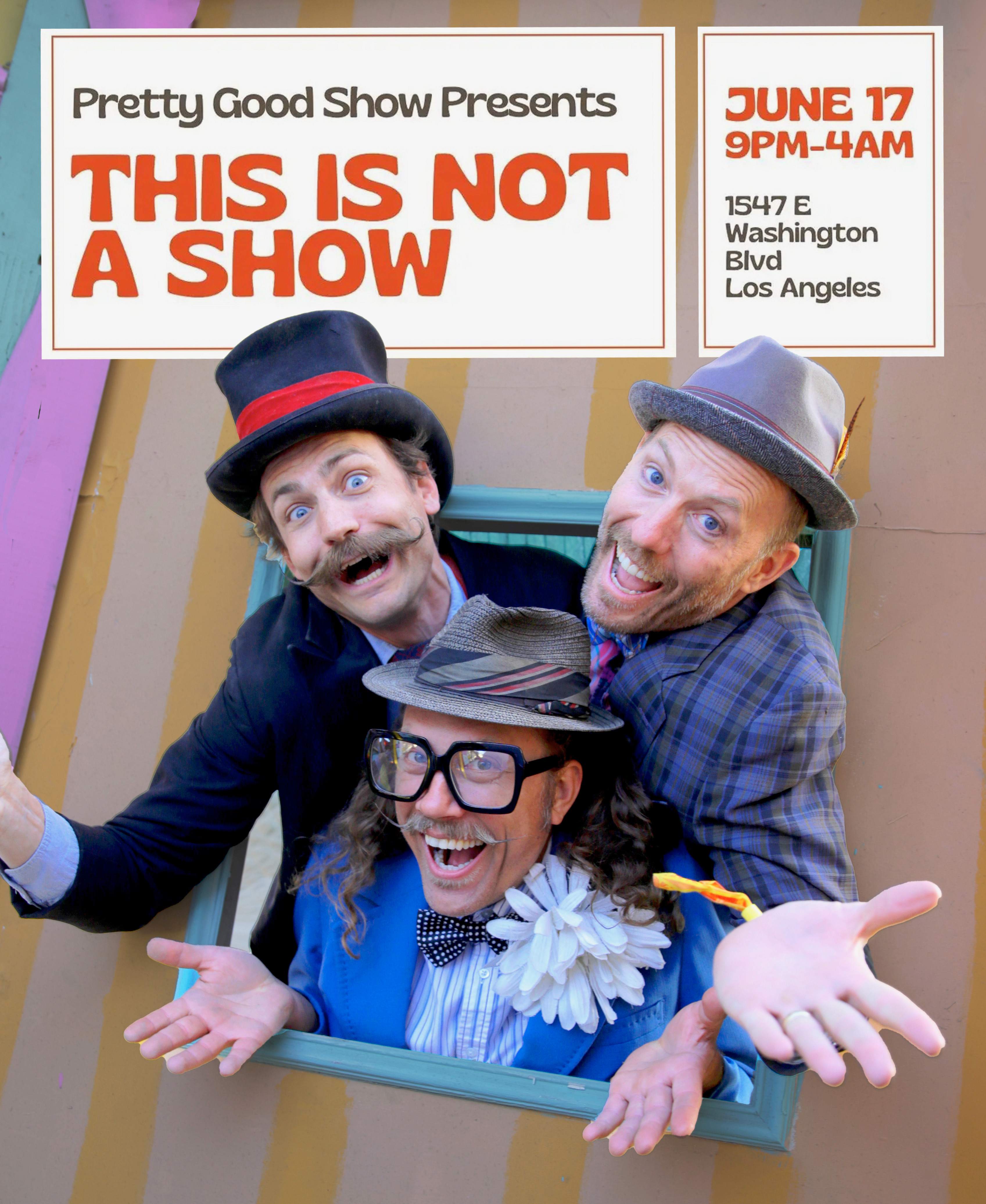 Pretty Good Show presents THIS IS NOT A SHOW at Ejagz' Parallel