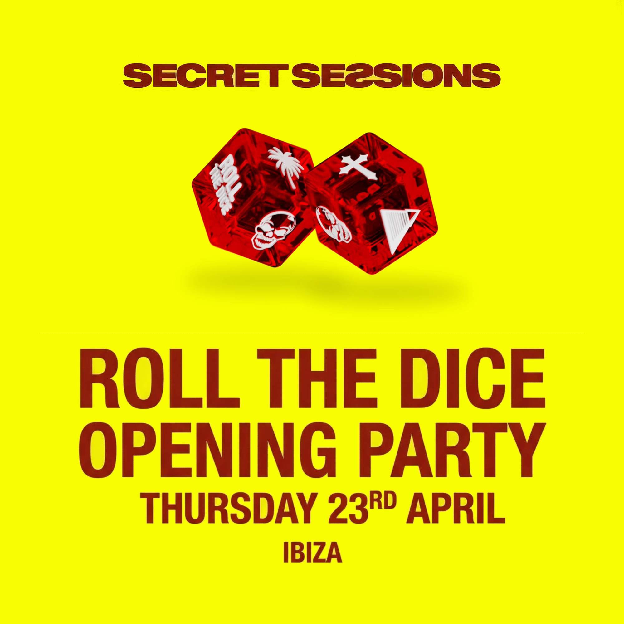 Secret Sessions - Ibiza - Roll The Dice - Opening Party