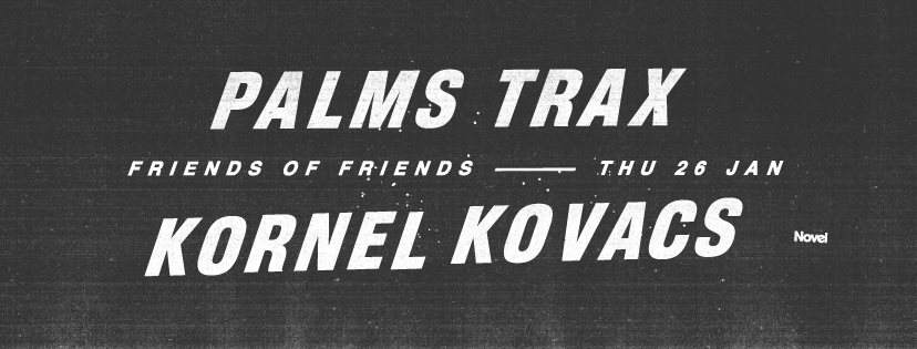 Friends of Friends with Palms Trax & Kornél Kovács - フライヤー表