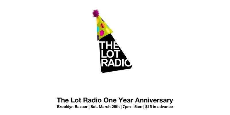 The Lot Radio One Year Anniversary - フライヤー表