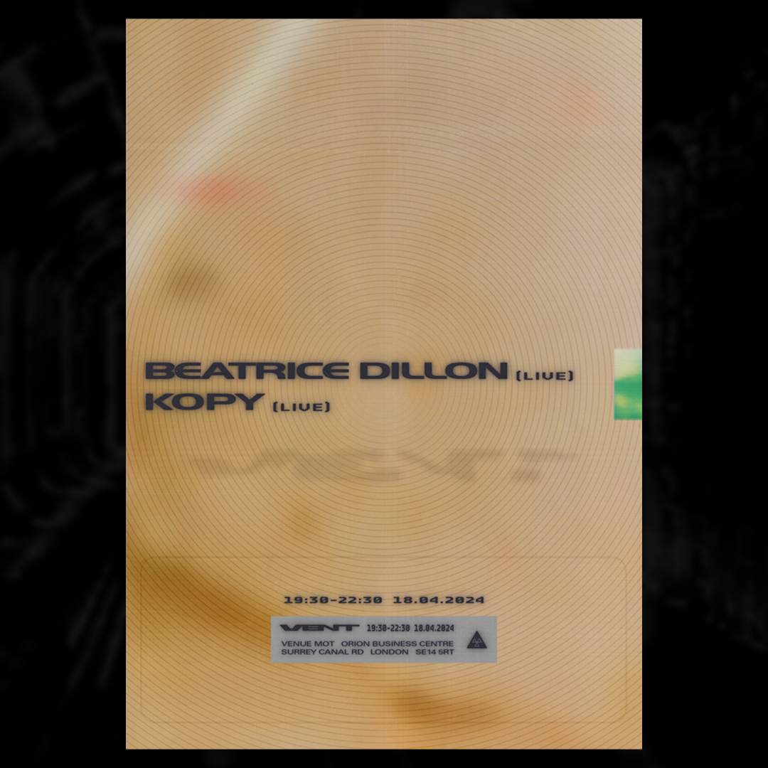 VENT Ⓥ Beatrice Dillon (Live), KOPY (Live) - フライヤー表