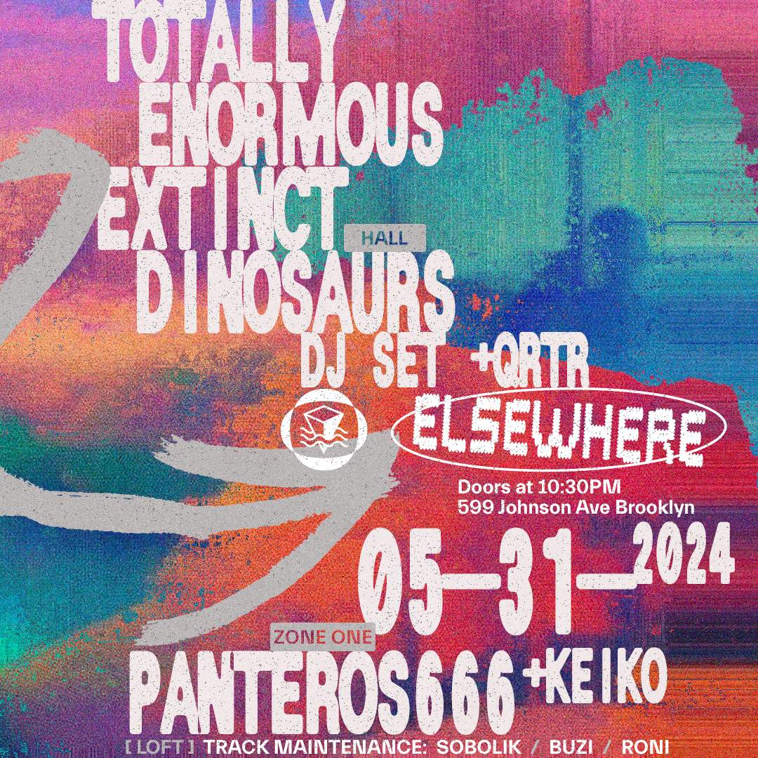Totally Enormous Extinct Dinosaurs (DJ Set), Panteros666, QRTR, KEiKO, Track Maintenance - フライヤー表