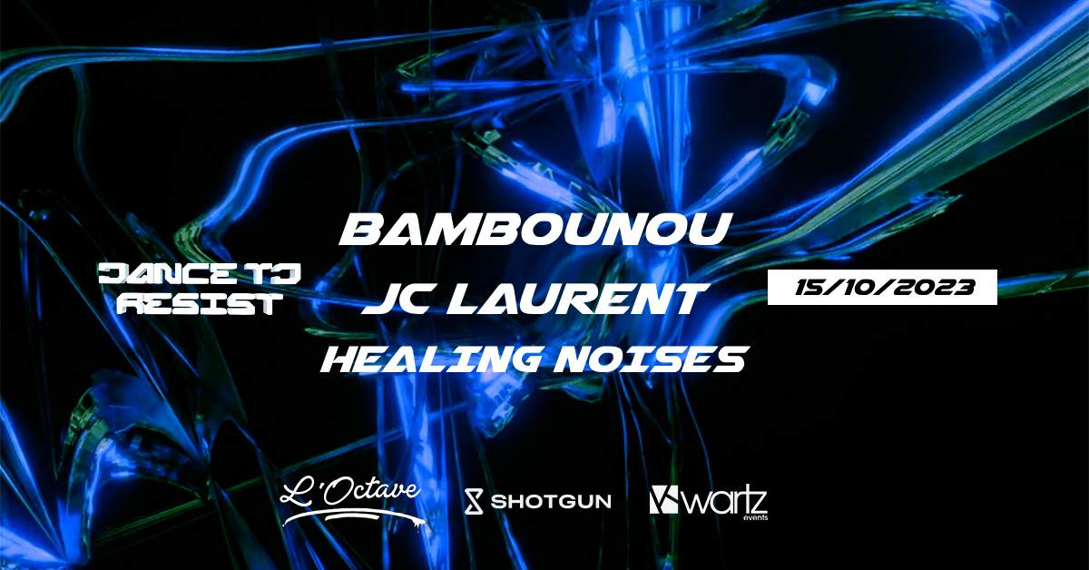 Dance To Resist #2: Bambounou, JC Laurent, Healing Noises - フライヤー表