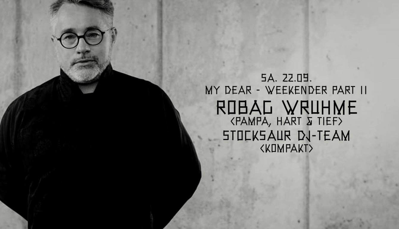 My Dear Weekender Part II mit Robag Wruhme - フライヤー表