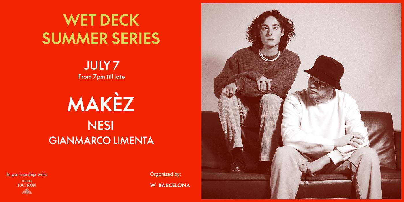FREE* Wet Deck Summer Series - Makèz - Nesi - Gianmarco Limenta at W ...