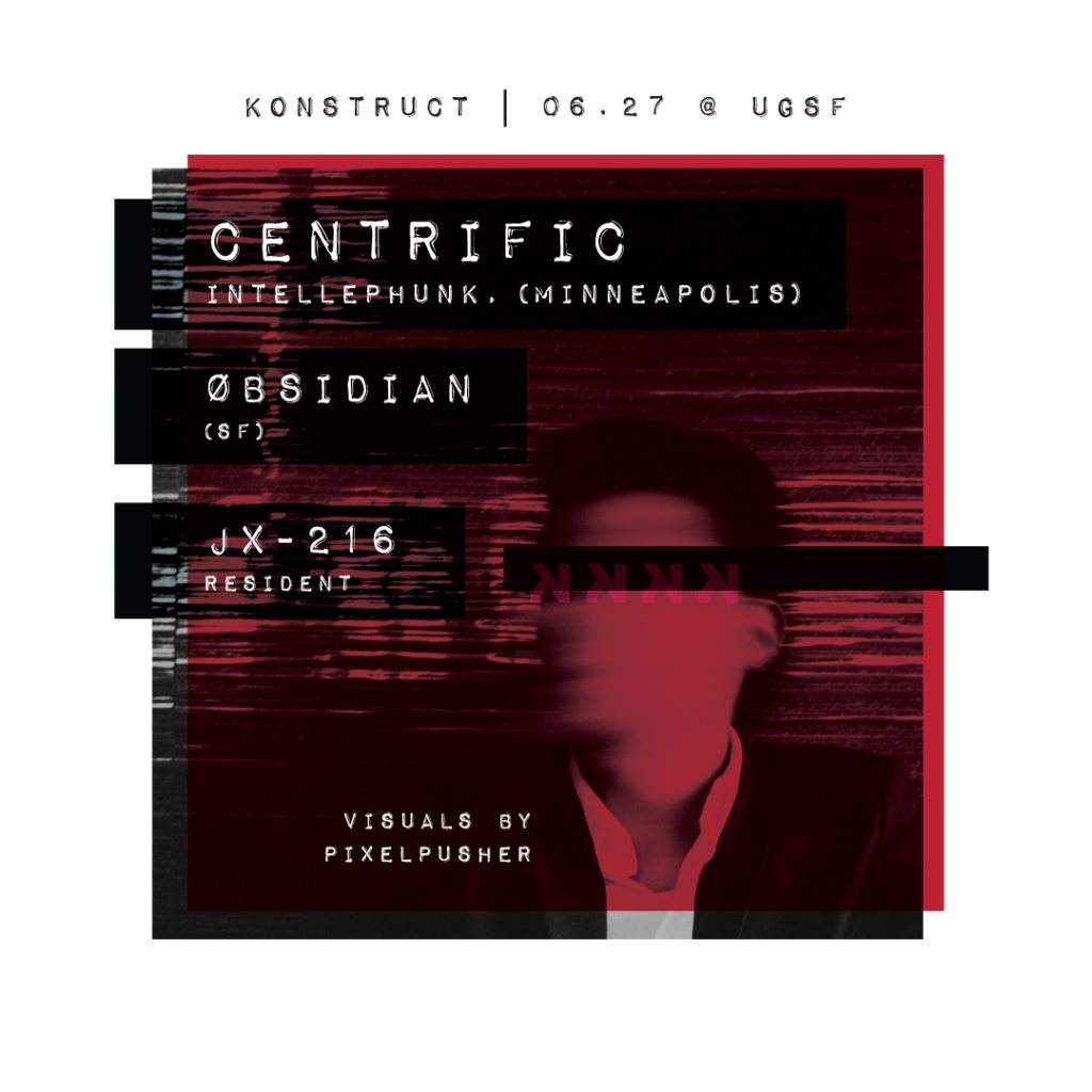 Konstruct with Centrific (Intellephunk, Minneapolis), Obsidian & JX-216 - フライヤー表