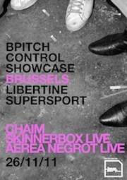 Bpitch Control Showcase with Skinnerbox (Live), Aerea Negrot (Live), Chaim // Libertine Supersport - Página frontal