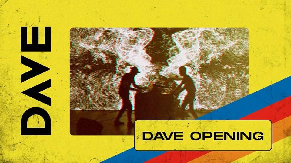 Dave Opening with L´age D´or, The First Minute Of A New Day & More - フライヤー表