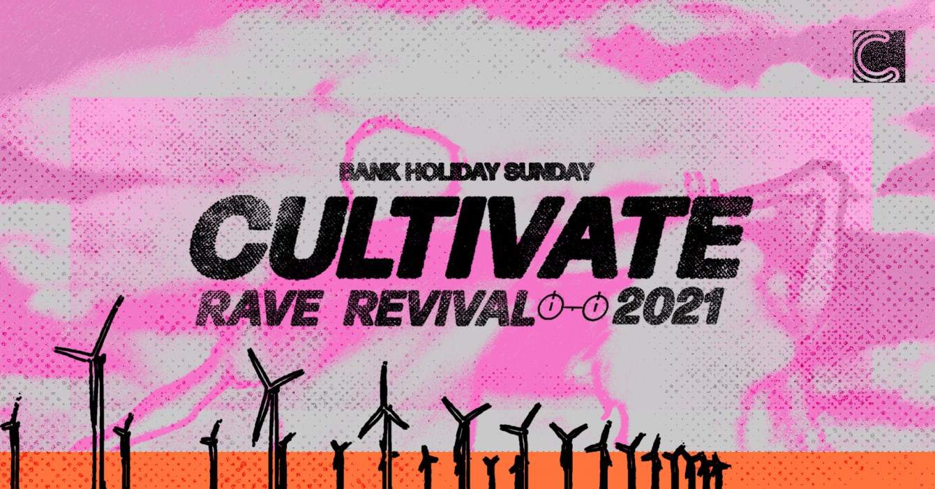 Cultivate 2021: Rave Revival (Bank Holiday Sunday) - Página frontal
