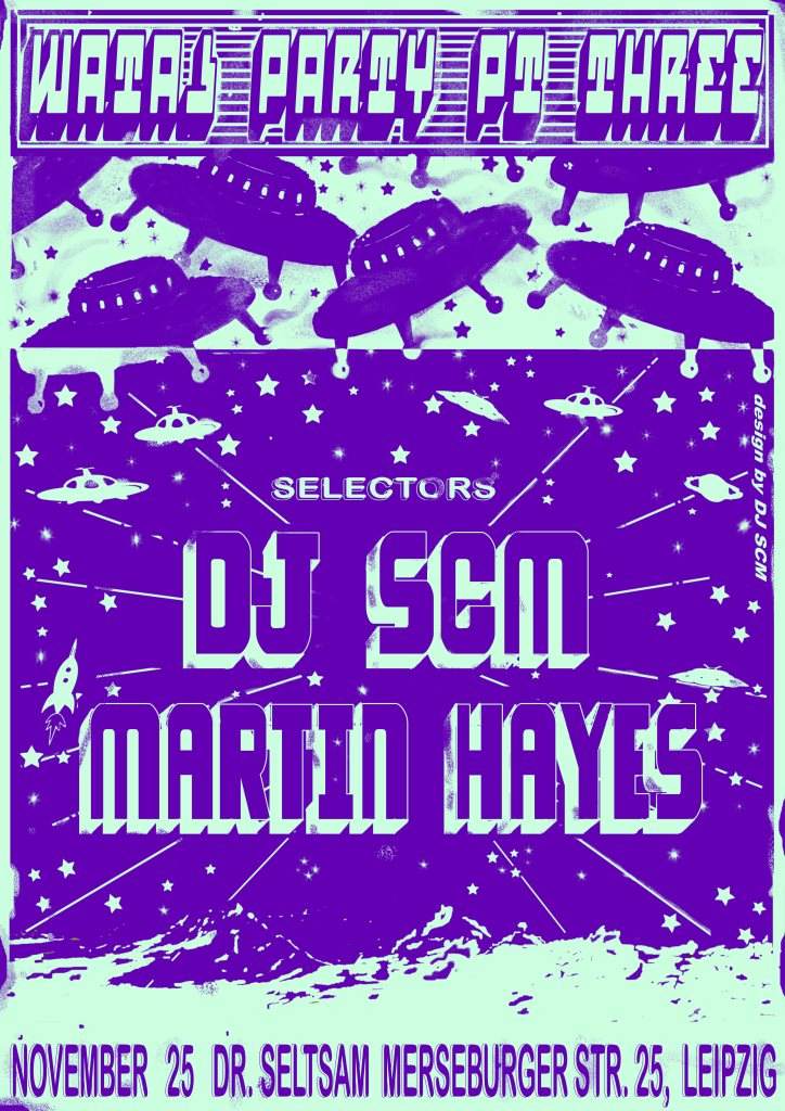 Welcome to Wataj Party Pt. 3 with DJ SCM and Martin Hayes - フライヤー表