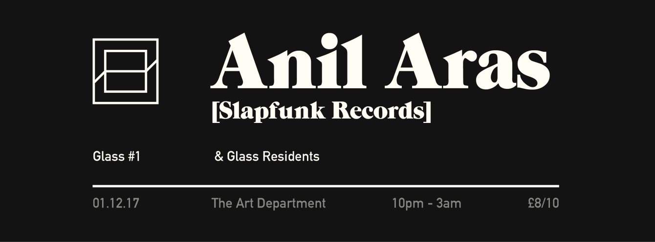 Glass presents Anil Aras (Slapfunk Records) Residents - フライヤー表