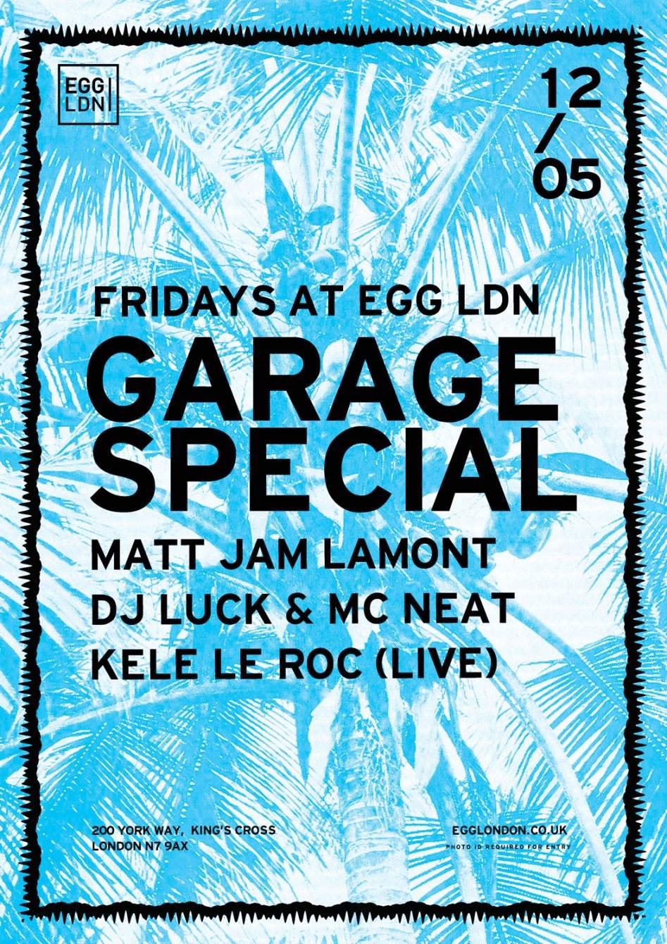 Egg LDN Garage Special with Matt Jam Lamont, DJ Luck & MC Neat, Kele Le Roc - フライヤー表